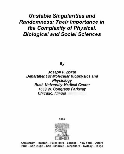 Unstable Singularities and Randomness: Their Importance in the Complexity of Physical, Biological and Social Sciences