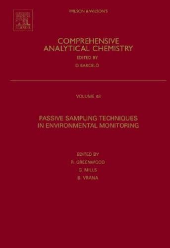 Comprehensive Analytical Chemistry, Vol. 48: Passive Sampling Techniques in Environmental Monitoring
