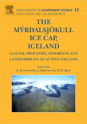 Developments in Quaternary Sciences, Volume 13: The Myrdalsjokull Ice Cap, Iceland (Glacial Processes, Sediments and Landforms on an Active Volcano)