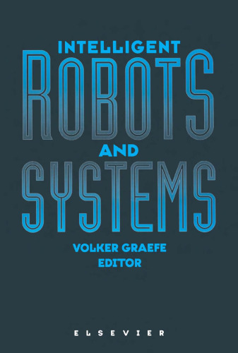 Intelligent robots and systems: selections of the International Conference on Intelligent Robots and Systems 1994, IROS 94, Munich, Germany, 12-16 September 1994
