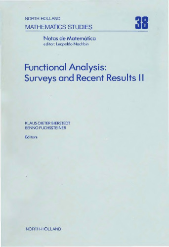 Functional analysis: Surveys and recent results II : proceedings of the Conference on Functional Analysis, Paderborn, Germany, January 31 - February 4, 1979 (North-Holland mathematics studies)
