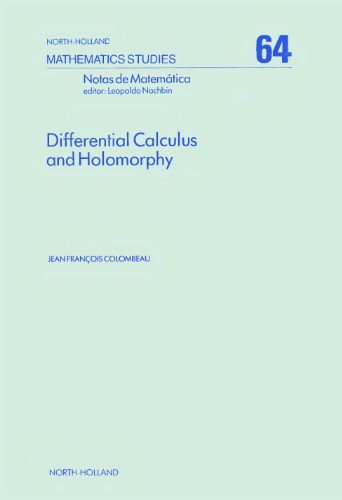 Differential Calculus and Holomorphy: Real and Complex Analysis in Locally Convex Spaces