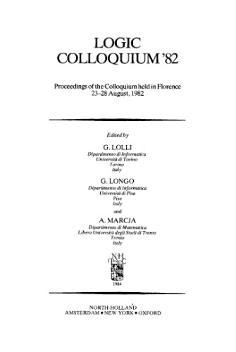 Logic Colloquium '82: Studies in Logic and Foundations of Mathematics Series (Studies in Logic & the Foundations of Mathematics)
