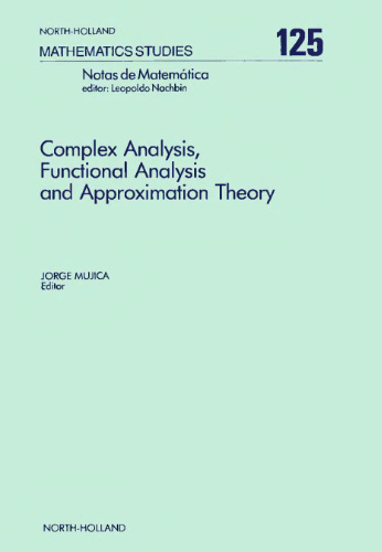 Complex analysis, functional analysis, and approximation theory : proceedings of the Conference on Complex Analysis and Approximation Theory, Universidade Estadual de Campinas, Brazil, 23-27 July, 1984