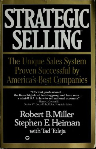 Strategic selling: the unique sales system proven successful by America’s best companies