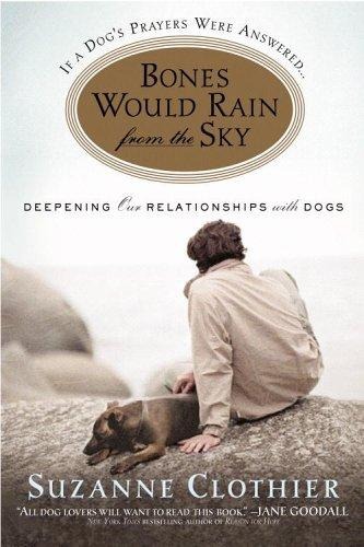 Bones would rain from the sky: deepening our relationships with dogs