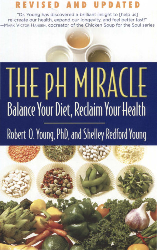The pH Miracle: Balance Your Diet, Reclaim Your Health [Revised 2010]