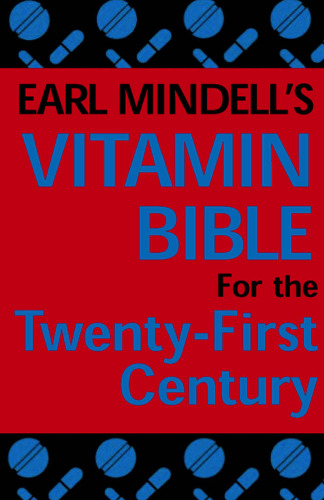 Earl Mindell's Vitamin Bible for the 21st Century