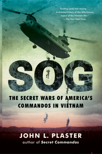 SOG: The Secret Wars of America’s Commandos in Vietnam