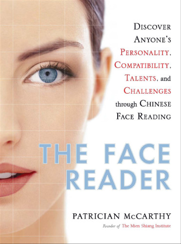 Face Reader - Discover Anyone’s Personality, Compatibility, Talents, and Challenges Through Chinese Face Reading