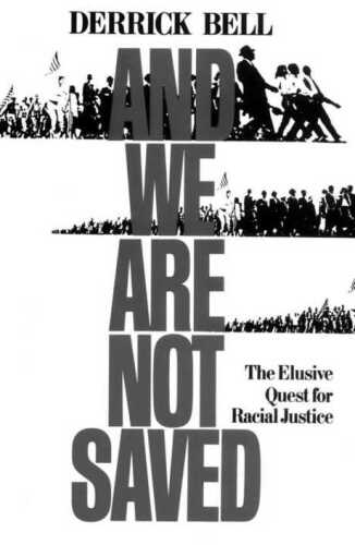 And We Are Not Saved: The Elusive Quest For Racial Justice