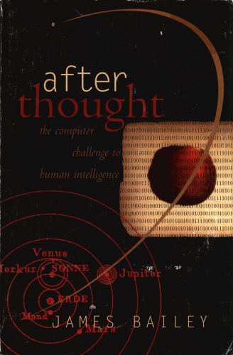 After Thought: The Computer Challenge To Human Intelligence