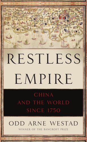 Restless Empire: China and the World Since 1750