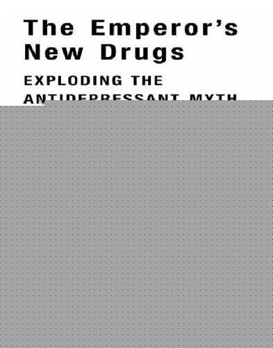 The Emperor's New Drugs: Exploding the Antidepressant Myth