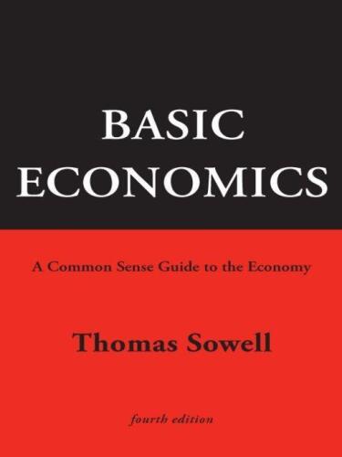 Basic Economics: A Common Sense Guide to the Economy 4th Edition