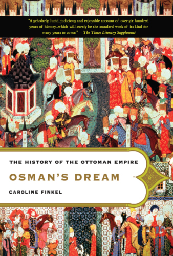 Osman's Dream: The History of the Ottoman Empire