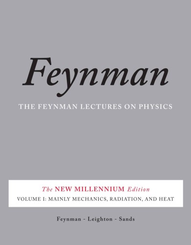 Feynman Lectures on Physics Vol 1: Mainly Mechanics, Radiation & Heat
