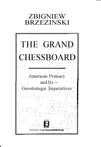The Grand Chessboard: American Primacy And Its Geostrategic Imperatives
