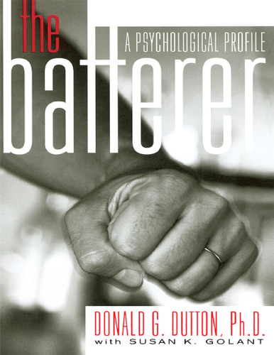 The Batterer: A Psychological Profile