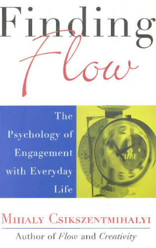 Finding Flow: The Psychology of Engagement With Everyday Life