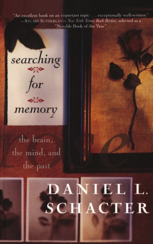 Searching For Memory: the Brain, the Mind, and the Past