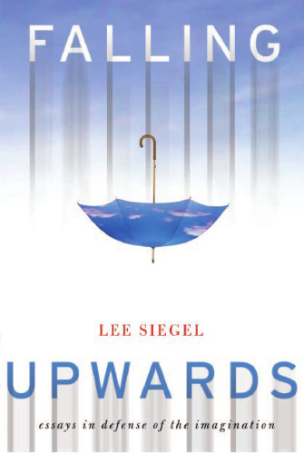 Falling upwards: essays in defense of the imagination
