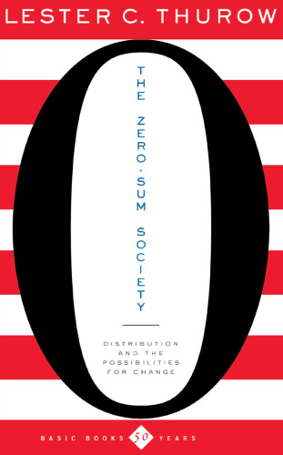 The Zero-Sum Society: Distribution and the Possibilities for Economic Change