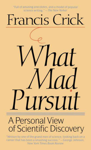 What Mad Pursuit: a Personal View of Scientific Discovery