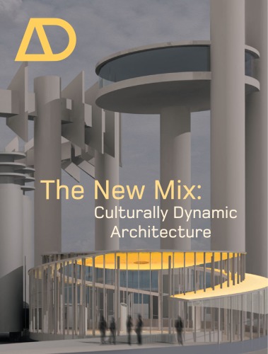 The New Mix: Culturally Dynamic Architecture (Architectural Design September October 2005 Vol. 75, No. 2)