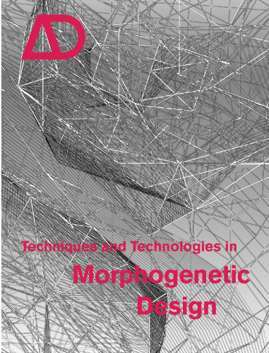 Techniques and Technologies in Morphogenetic Design (Architectural Design March April 2006 Vol. 76 No. 2)