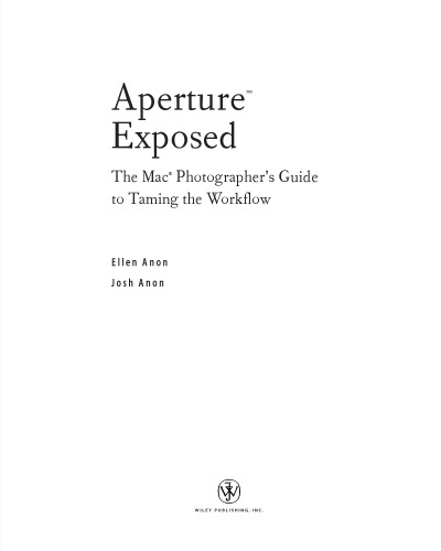 ApertureÂ Exposed: The MacÂ Photographer's Guide to Taming the Workflow