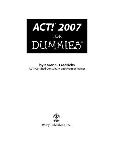 ACT! 2007 for Dummies (For Dummies (Computers))