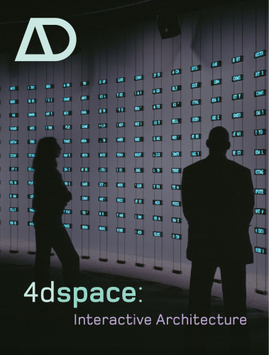 4dspace: Interactive Architecture (Architectural Design January February 2005, Vol. 75, No. 1)