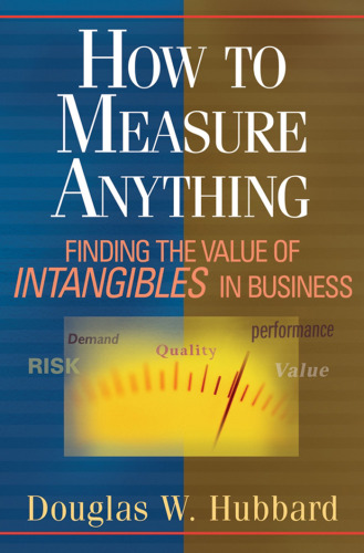 How to Measure Anything: Finding the Value of Intangibles in Business