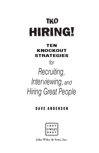 TKO Hiring!: Ten Knockout Strategies for Recruiting, Interviewing, and Hiring Great People