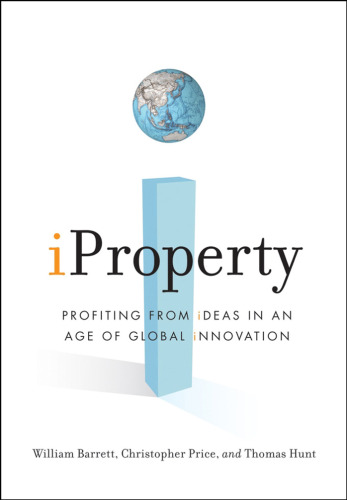 iProperty: Profiting from Ideas in an Age of Global Innovation