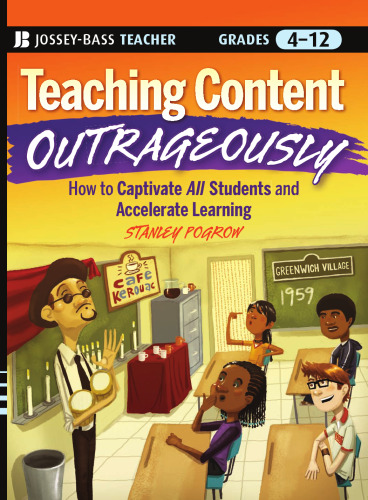 Teaching Content Outrageously: How to Captivate All Students and Accelerate Learning, Grades 4-12