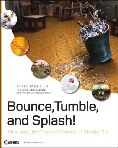 Bounce, Tumble, and Splash!: Simulating the Physical World with Blender 3D