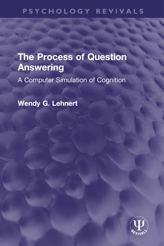 The Process of Question Answering: A Computer Simulation of Cognition