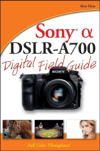 Sony Alpha DSLR-A700 Digital Field Guide