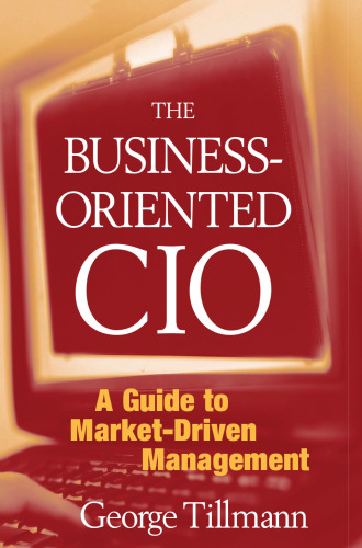 The Business-Oriented CIO: A Guide to Market-Driven Management