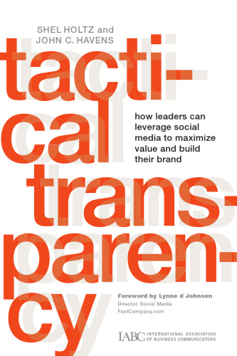 Tactical Transparency: How Leaders Can Leverage Social Media to Maximize Value and Build their Brand (J-B International Association of Business Communicators)