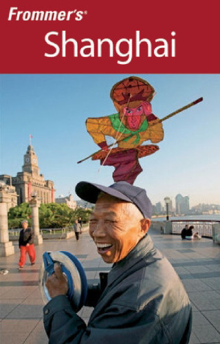 Frommer's Shanghai, 5th Edition (Frommer's Complete)
