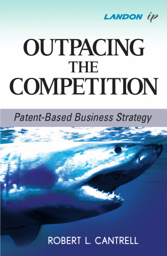 Outpacing the Competition: Patent-Based Business Strategy