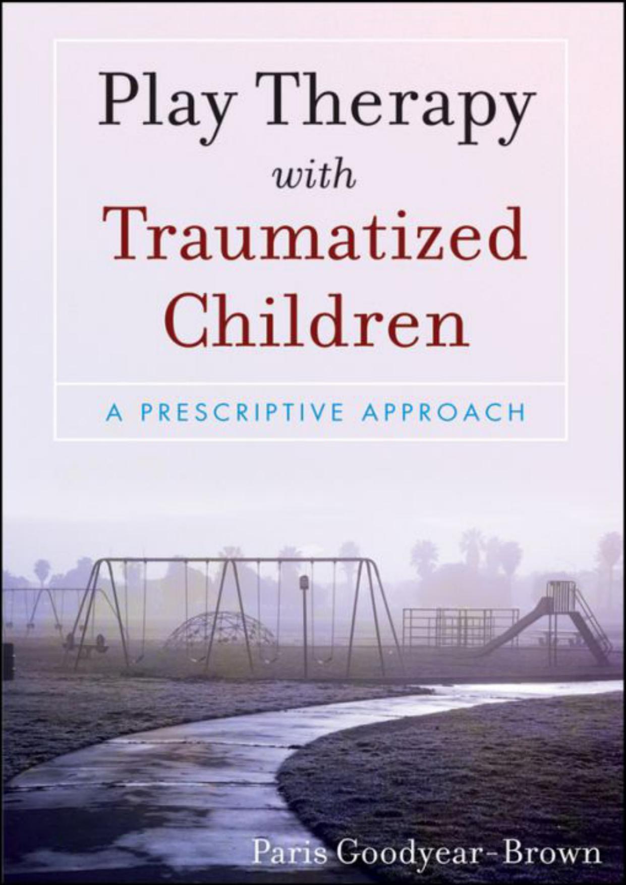 Play Therapy with Traumatized Children: A Prescriptive Approach