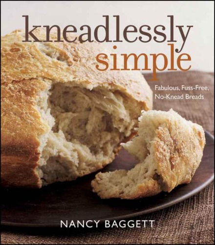 Kneadlessly simple : fabulous, fuss-free, no-knead breads