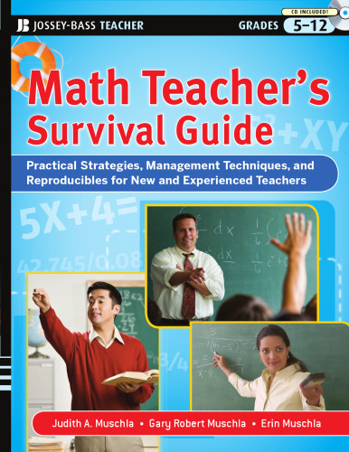 Math Teacher's Survival Guide: Practical Strategies, Management Techniques, and Reproducibles for New and Experienced Teachers, Grades 5-12 ()