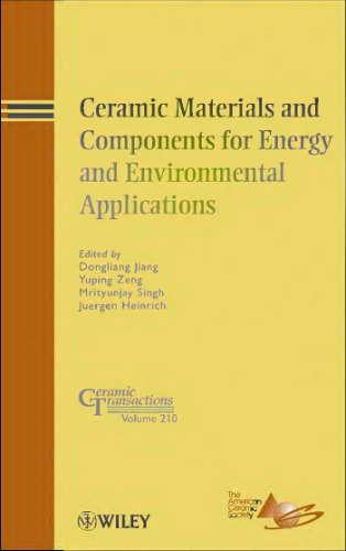 Ceramic Materials and Components for Energy and Environmental Applications: Ceramic Transactions Volume 210