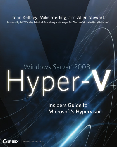 Windows server 2008 Hyper-V: insiders guide to Microsoft's Hypervisor