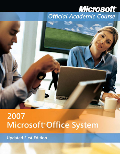 Microsoft Office System 2007 (Microsoft Official Academic Course Series)